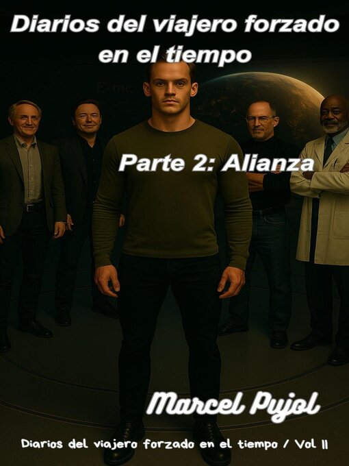 Title details for Diarios del viajero forzado en el tiempo--Parte 2 by Marcel Pujol - Available